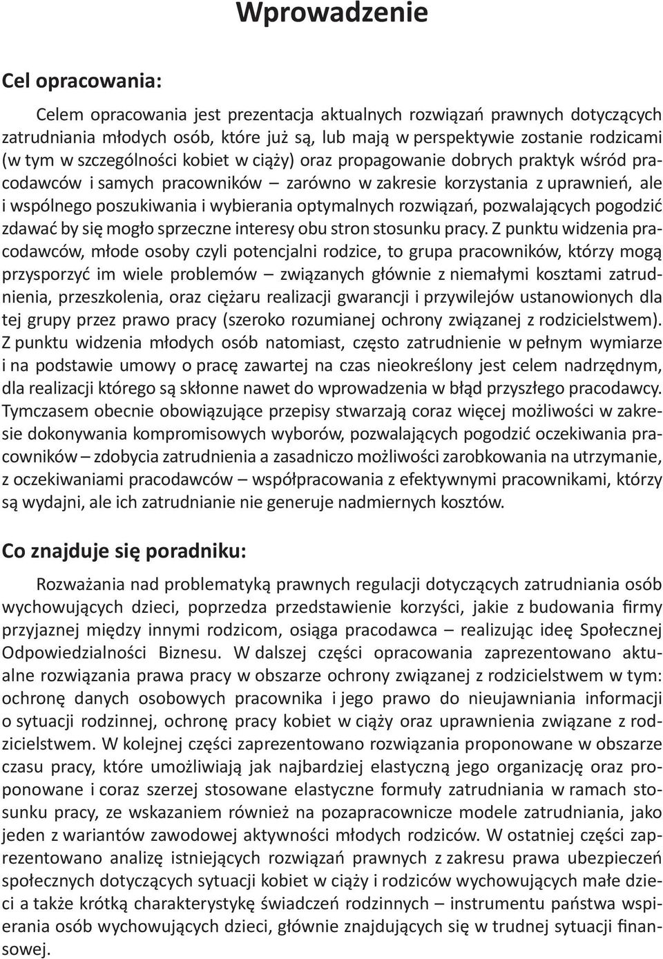 optymalnych rozwiązań, pozwalających pogodzić zdawać by się mogło sprzeczne interesy obu stron stosunku pracy.