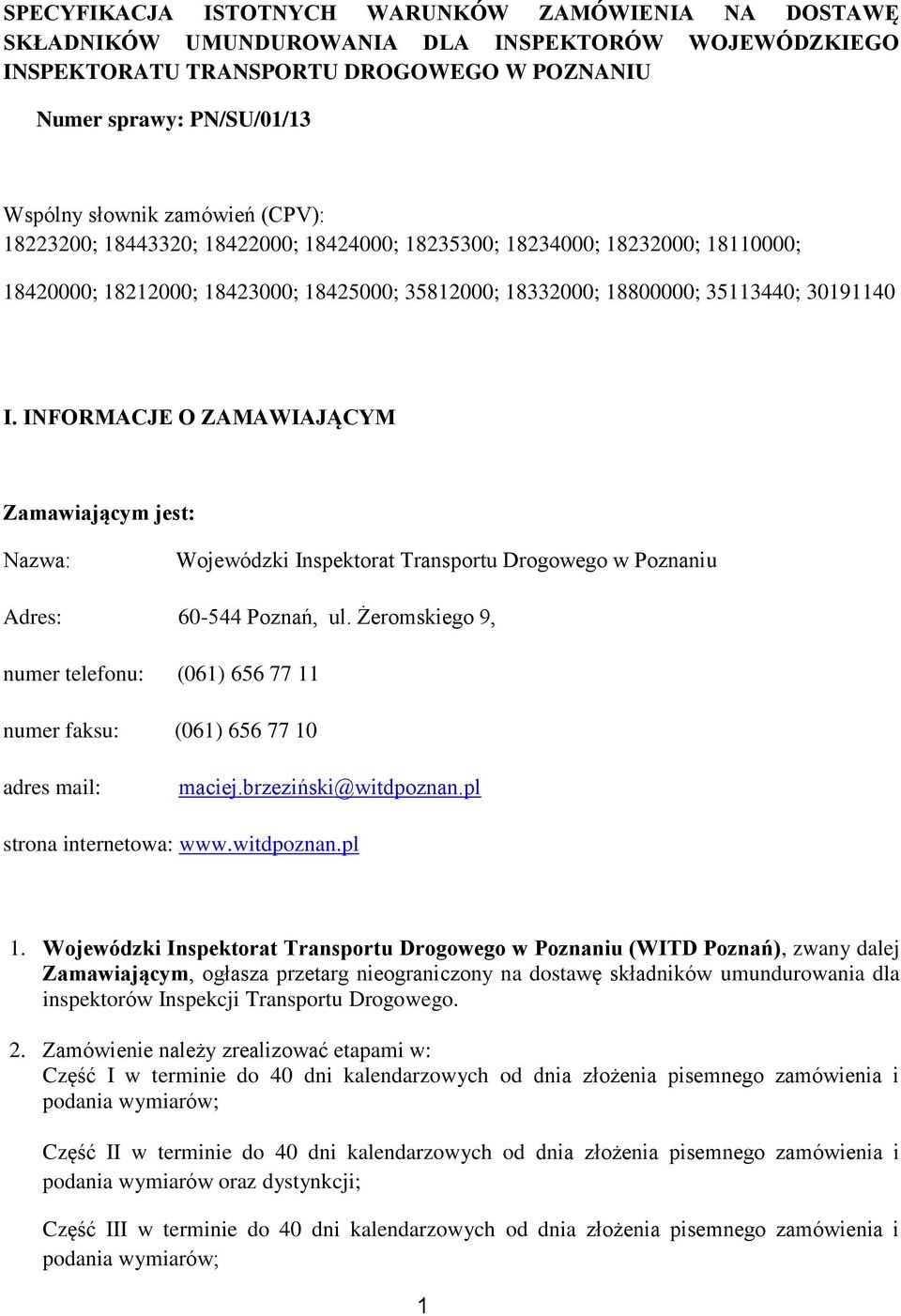 INFORMACJE O ZAMAWIAJĄCYM Zamawiającym jest: Nazwa: Wojewódzki Inspektorat Transportu Drogowego w Poznaniu Adres: 60-544 Poznań, ul.