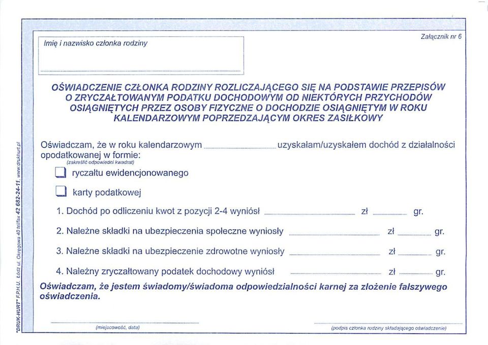 CYM OKRES ZASILKOWY Oswiadczam, ze w roku kalendarzowym opodatkowanej w formie: (zakrosl/6 odpowiedni k-wadral) I I ryczaltu ewidencjonowanego L_ karty podatkowej uzyskalam/uzyskalem dochod z