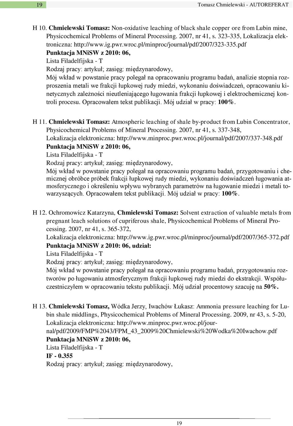 pdf Punktacja MNiSW z 2010: 06, Lista Filadelfijska - T Rodzaj pracy: artykuł; zasięg: międzynarodowy, Mój wkład w powstanie pracy polegał na opracowaniu programu badań, analizie stopnia rozproszenia