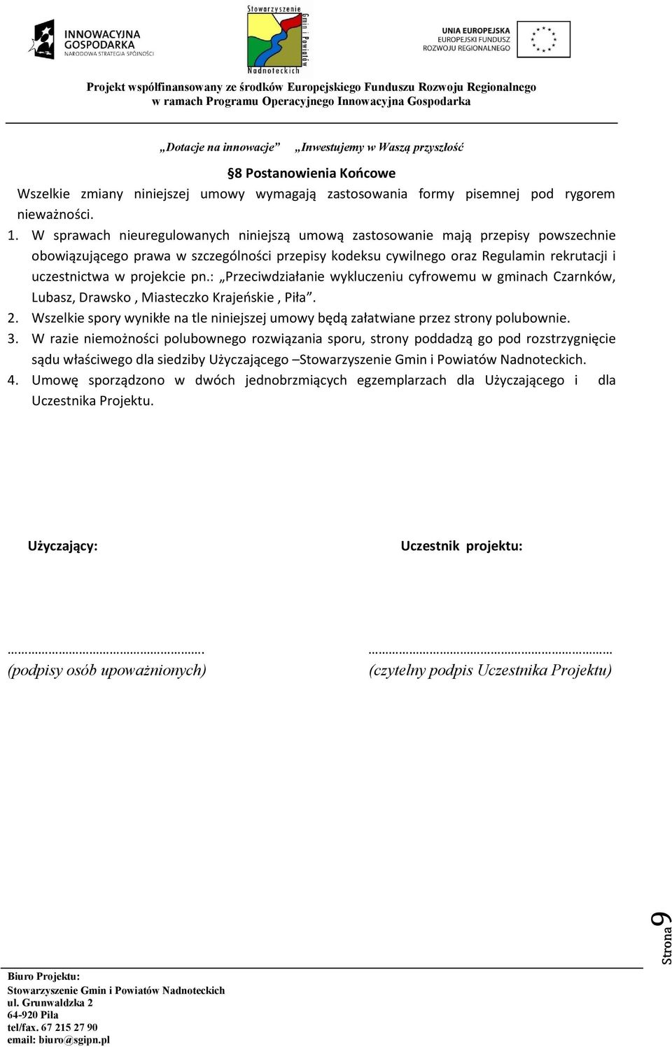 pn.: Przeciwdziałanie wykluczeniu cyfrowemu w gminach Czarnków, Lubasz, Drawsko, Miasteczko Krajeńskie, Piła. 2. Wszelkie spory wynikłe na tle niniejszej umowy będą załatwiane przez strony polubownie.