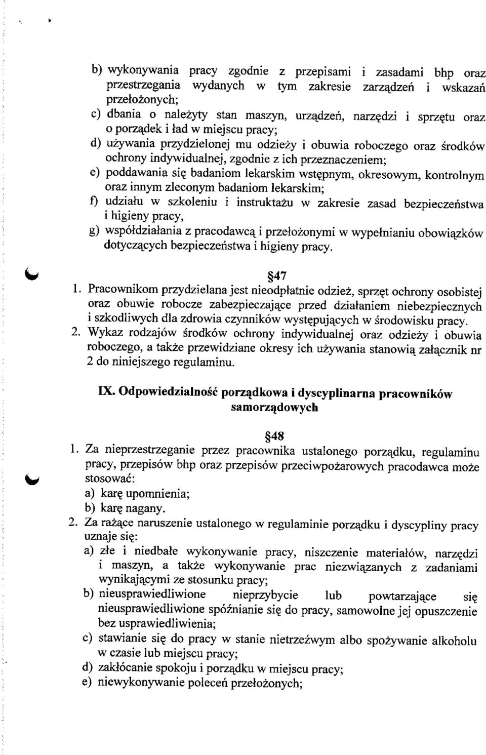 badaniom lekarskim wstepnym, okresowym, kontrolnym oraz innym zleconym badaniom lekarskim; f) udziahi w szkoleniu i instruktazu w zakresie zasad bezpieczeristwa 1 higieny pracy, g) wspofdziafania z