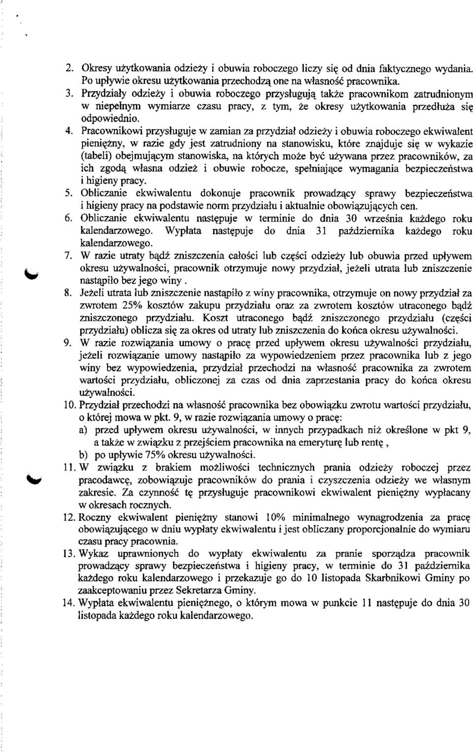 Pracownikowi przyshiguje w zamian za przydziaf odziezy i obuwia roboczego ekwiwalent pieni?zny, w razie gdy jest zatrudniony na stanowisku, ktore znajduje si?