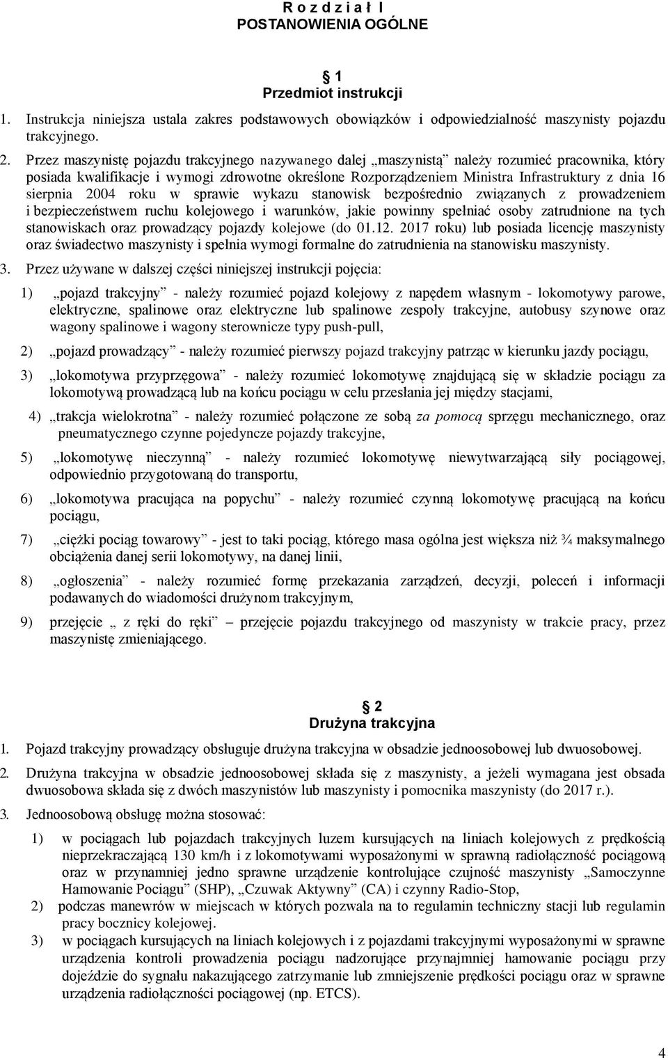 sierpnia 2004 roku w sprawie wykazu stanowisk bezpośrednio związanych z prowadzeniem i bezpieczeństwem ruchu kolejowego i warunków, jakie powinny spełniać osoby zatrudnione na tych stanowiskach oraz