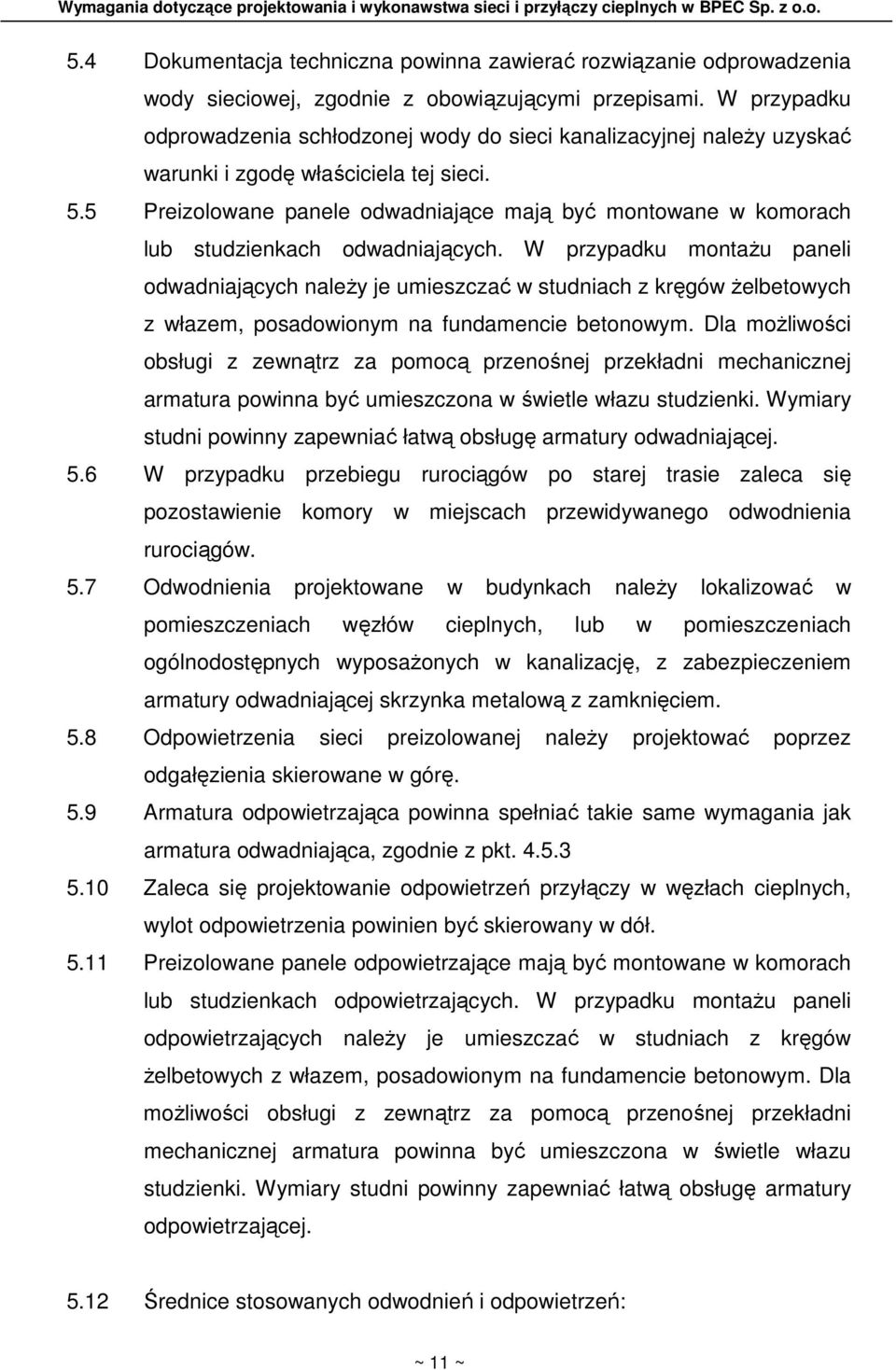 5 Preizolowane panele odwadniające mają być montowane w komorach lub studzienkach odwadniających.