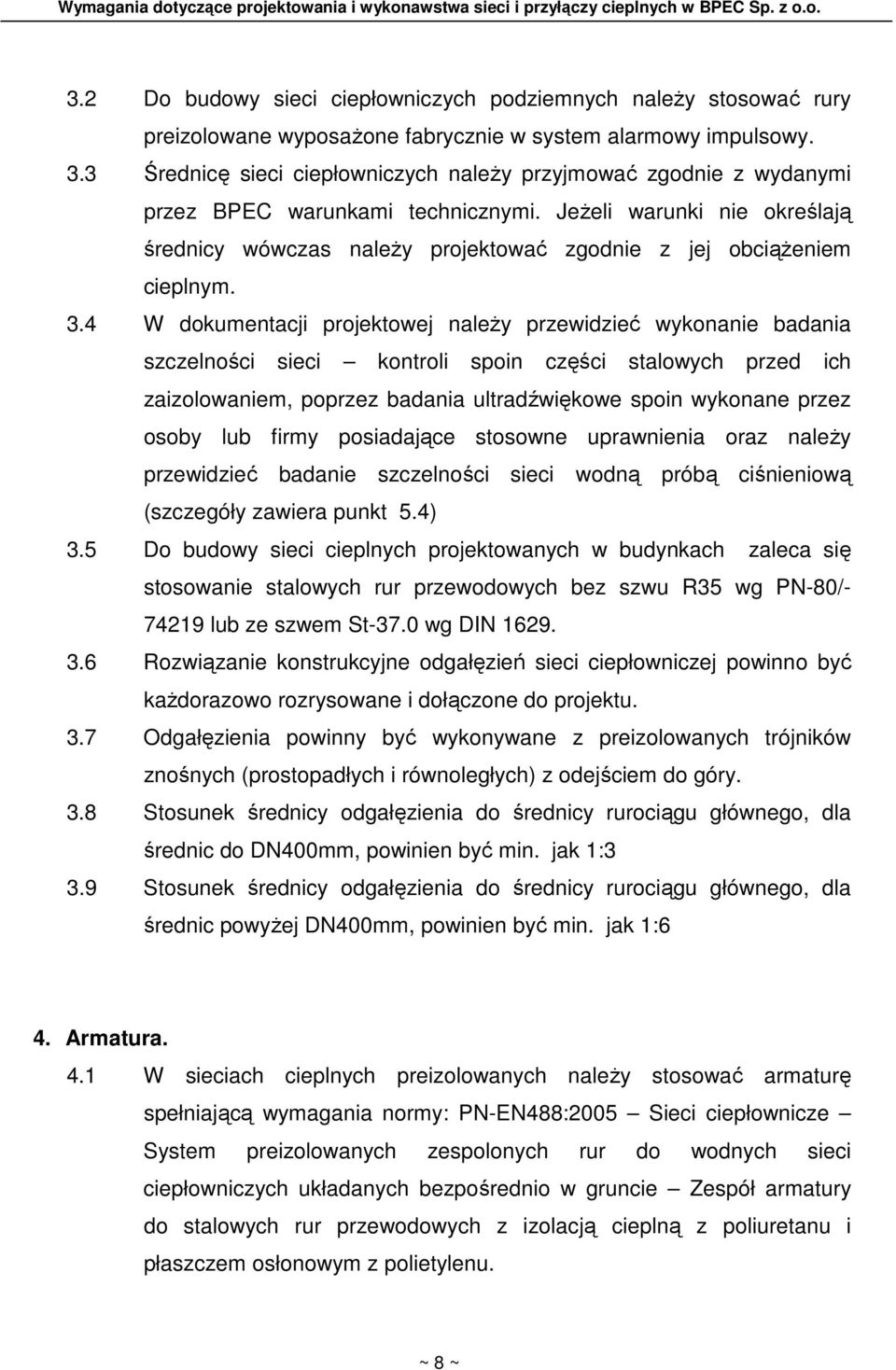 JeŜeli warunki nie określają średnicy wówczas naleŝy projektować zgodnie z jej obciąŝeniem cieplnym. 3.