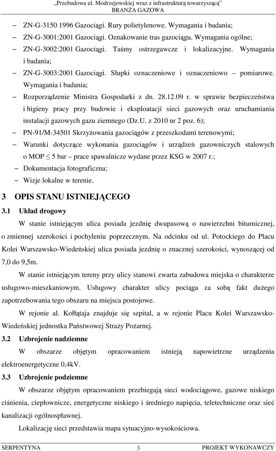 w sprawie bezpieczeństwa i higieny pracy przy budowie i eksploatacji sieci gazowych oraz uruchamiania instalacji gazowych gazu ziemnego (Dz.U. z 2010 nr 2 poz.