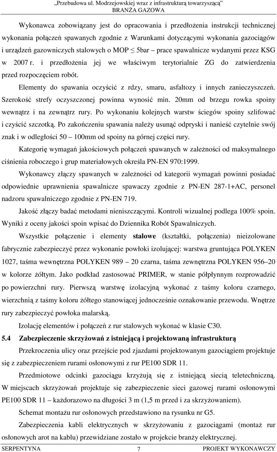 wykonania gazociągów i urządzeń gazowniczych stalowych o MOP 5bar prace spawalnicze wydanymi przez KSG w 2007 r.