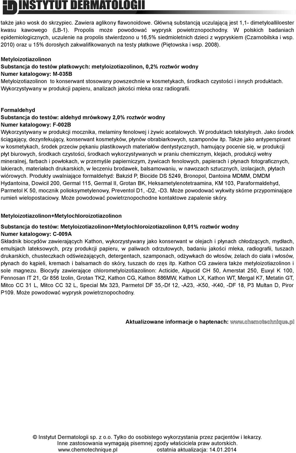 2010) oraz u 15% dorosłych zakwalifikowanych na testy płatkowe (Piętowska i wsp. 2008).