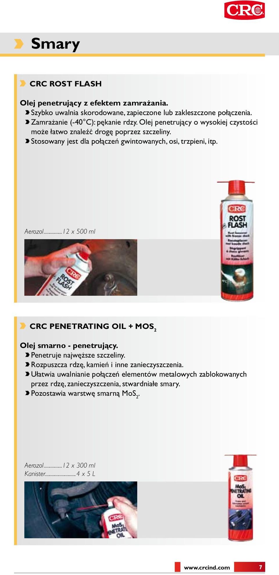 ..12 x 500 ml CRC Penetrating oil + MoS 2 Olej smarno - penetrujący. Penetruje najwęższe szczeliny. Rozpuszcza rdzę, kamień i inne zanieczyszczenia.