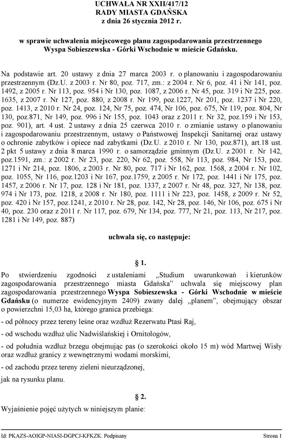 Nr 113, poz. 954 i Nr 130, poz. 1087, z 2006 r. Nr 45, poz. 319 i Nr 225, poz. 1635, z 2007 r. Nr 127, poz. 880, z 2008 r. Nr 199, poz.1227, Nr 201, poz. 1237 i Nr 220, poz. 1413, z 2010 r.