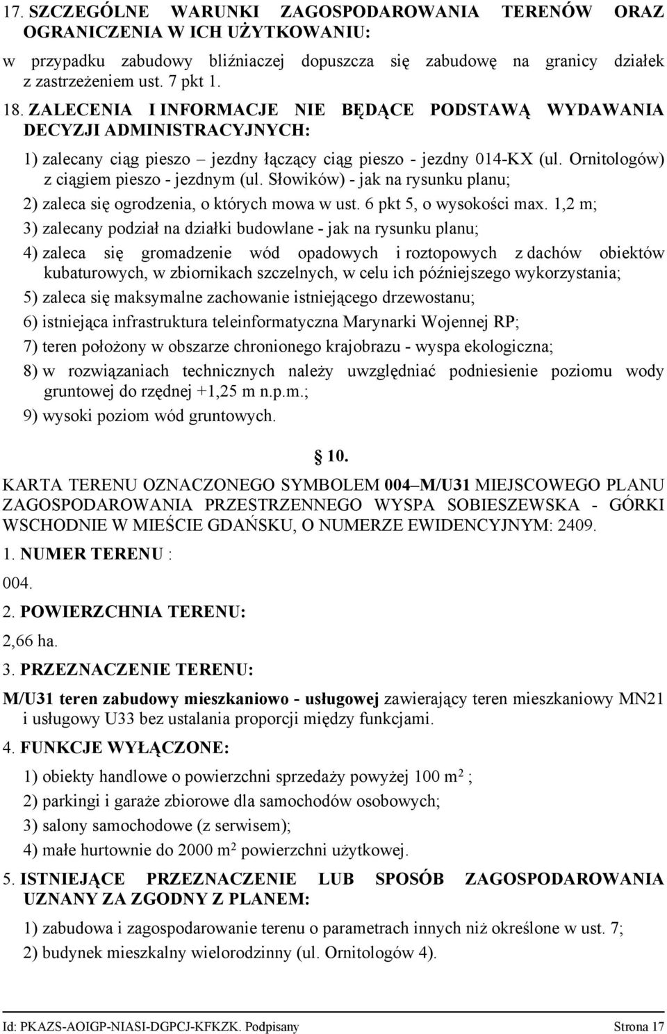 Słowików) jak na rysunku planu; 2) zaleca się ogrodzenia, o których mowa w ust. 6 pkt 5, o wysokości max.