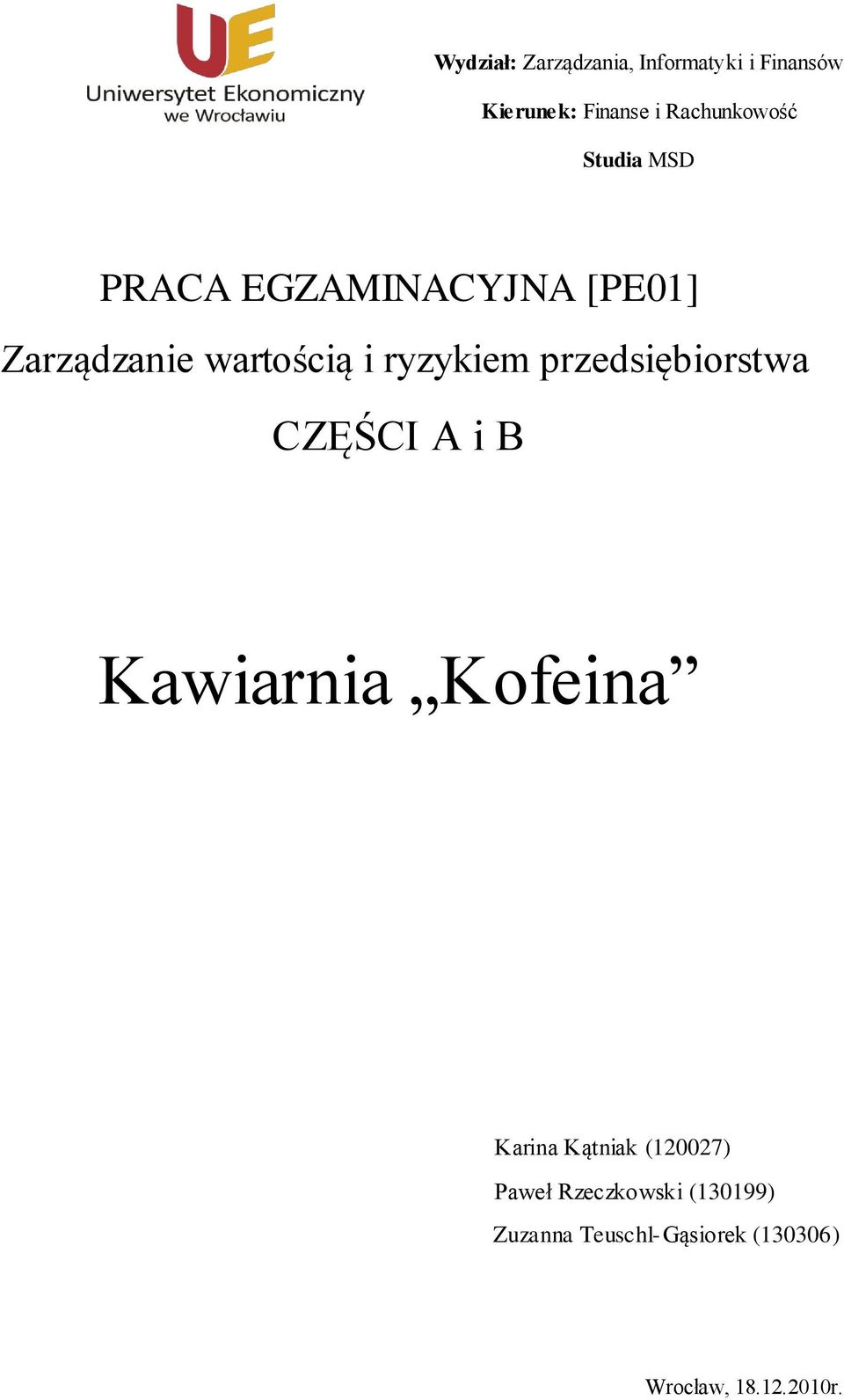 ryzykiem przedsiębiorstwa CZĘŚCI A i B Kawiarnia Kofeina Karina Kątniak