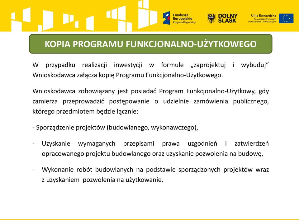 Wnioskodawca zobowiązany jest posiadać Program Funkcjonalno-Użytkowy, gdy zamierza przeprowadzić postępowanie o udzielnie zamówienia publicznego, którego