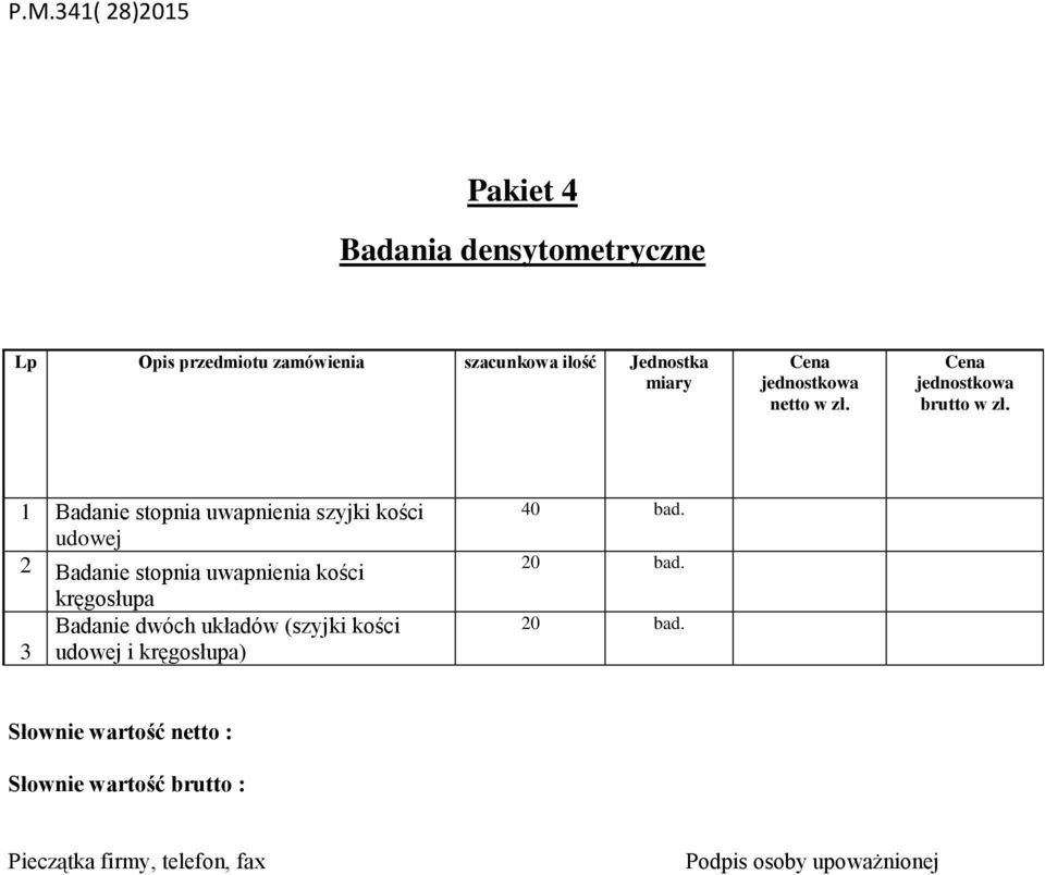 kości udowej 2 Badanie stopnia uwapnienia kości kręgosłupa Badanie