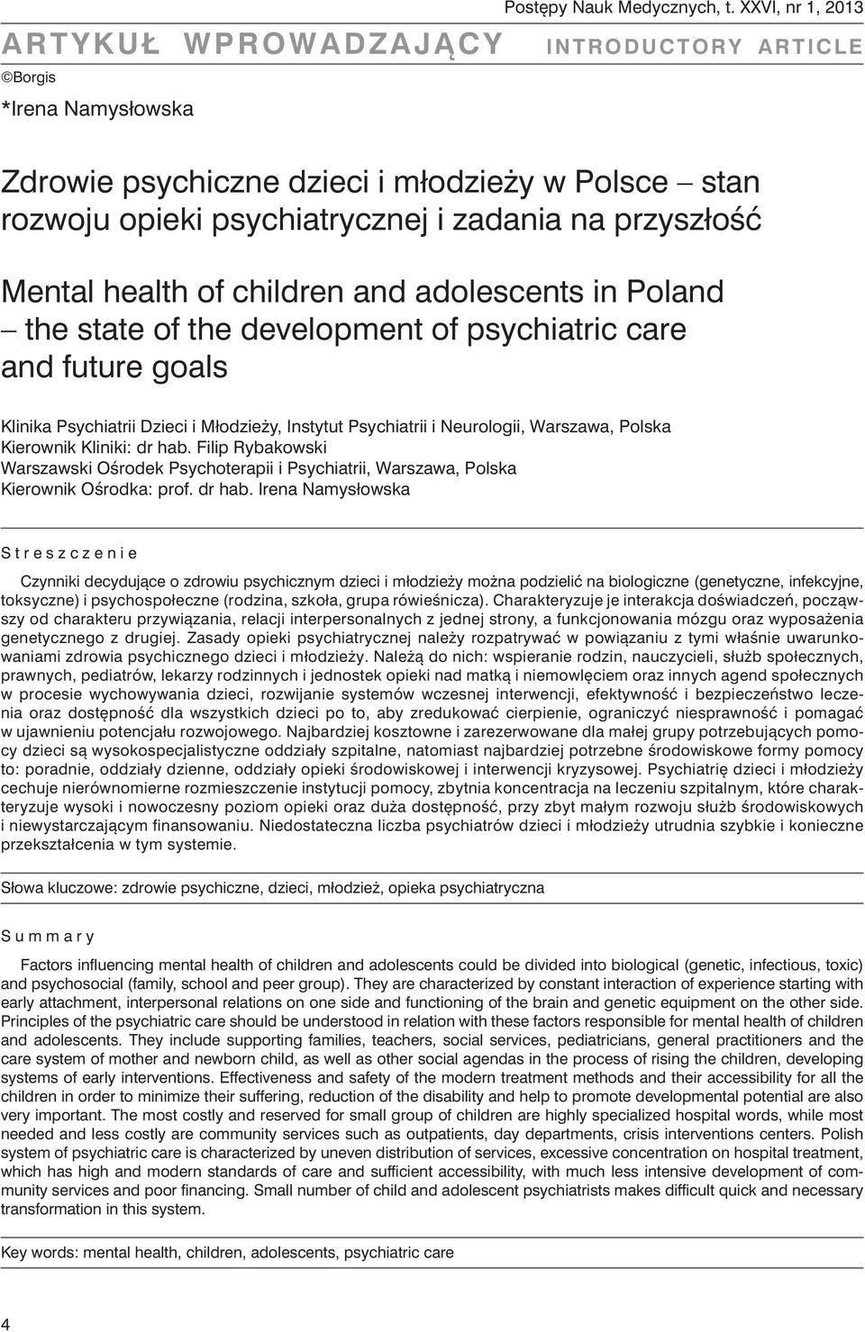 the state of the development of psychiatric care and future goals Klinika Psychiatrii Dzieci i Młodzieży, Instytut Psychiatrii i Neurologii, Warszawa, Polska Kierownik Kliniki: dr hab.