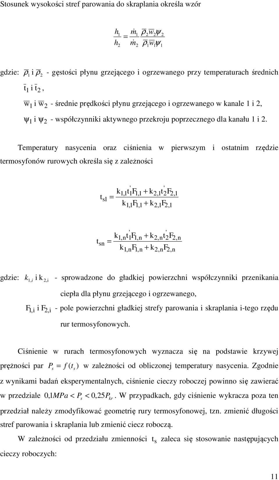 Temeraury nasycena oraz cśnena w erwszym osanm rzędze ermosyfonów rurowych określa sę z zależnośc s1 = ' ' k11, 1F11, + k2, 12F2, 1 k11, F11, + k2, 1F2, 1 sn = ' ' k1, n1f1, n + k2, n2f2, n k1, nf1,