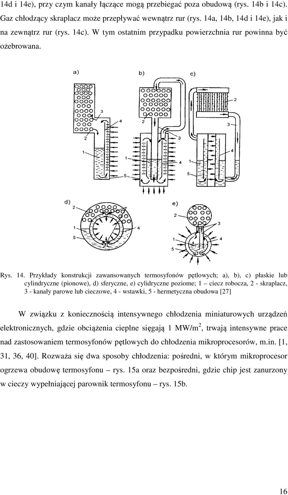 Przykłady konsrukcj zawansowanych ermosyfonów ęlowych; a), b), c) łaske lub cylndryczne (onowe), d) sferyczne, e) cyldryczne ozome; 1 cecz robocza, 2 - skralacz, 3 - kanały arowe lub ceczowe, 4 -