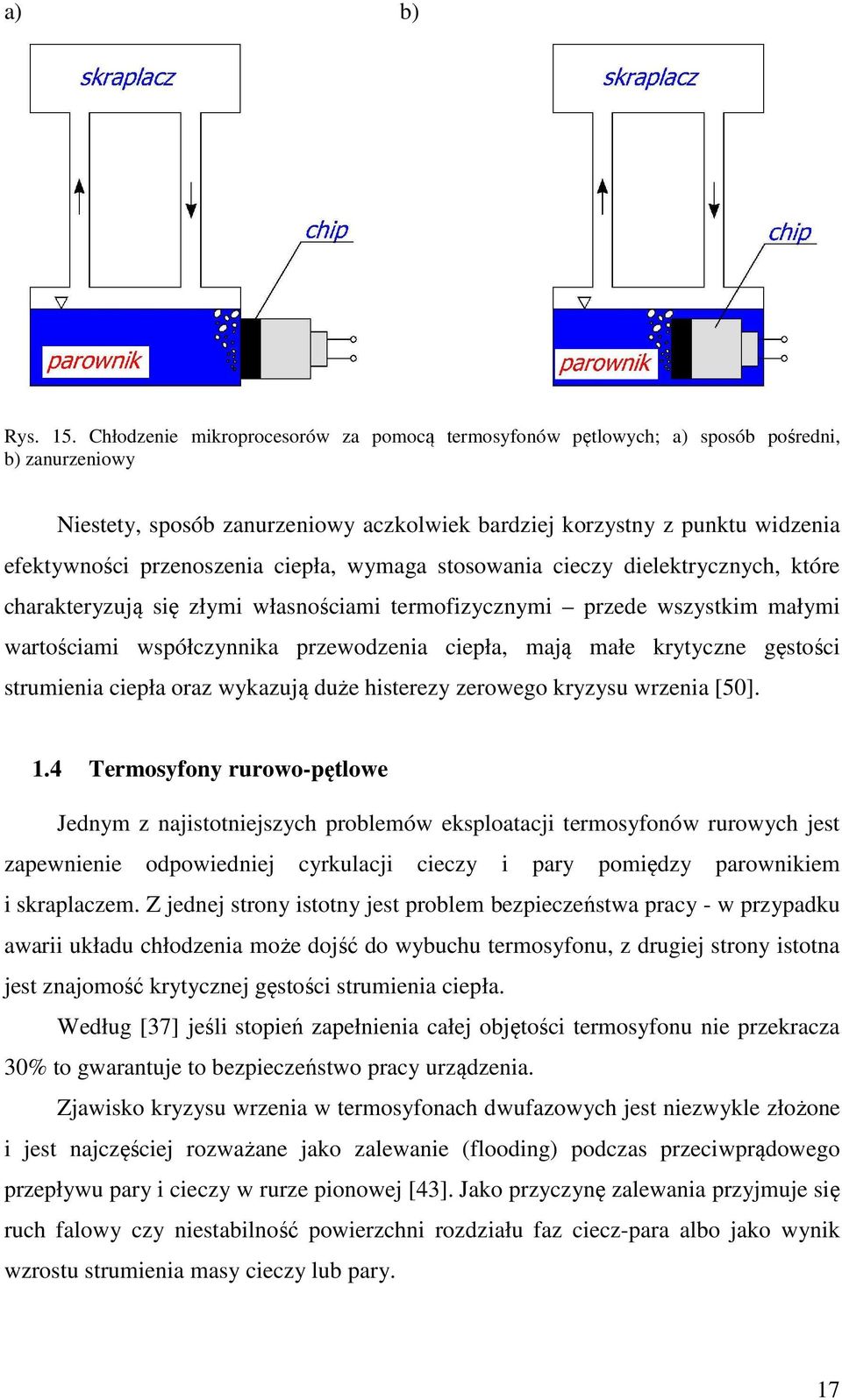 ceczy delekrycznych, kóre charakeryzują sę złym własnoścam ermofzycznym rzede wszyskm małym waroścam wsółczynnka rzewodzena ceła, mają małe kryyczne gęsośc srumena ceła oraz wykazują duże hserezy