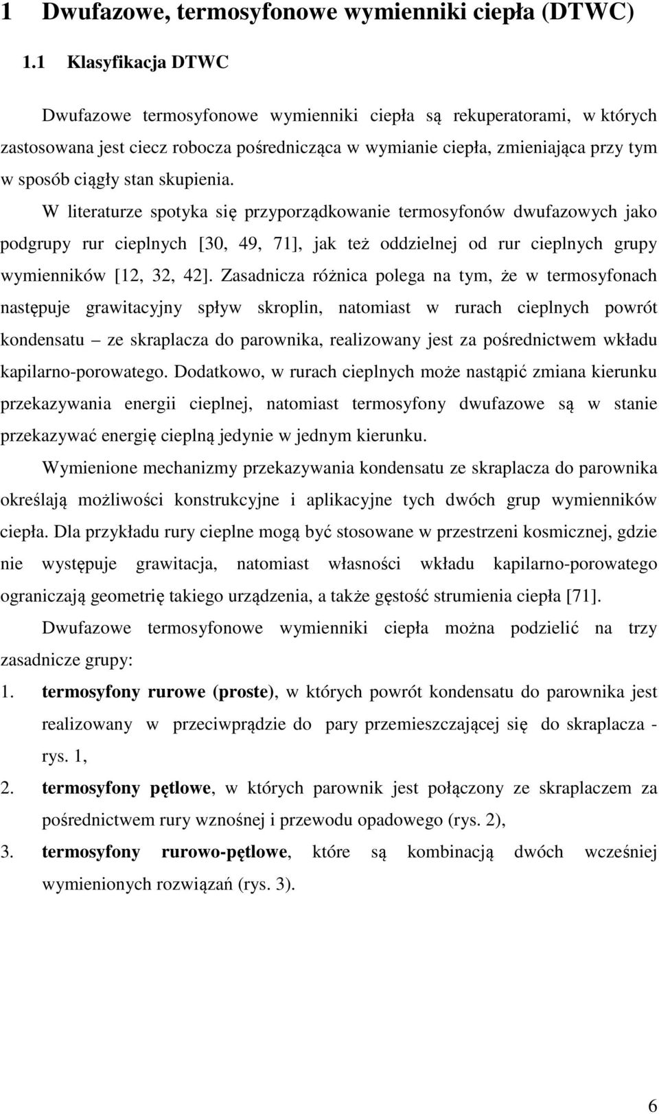 W leraurze soyka sę rzyorządkowane ermosyfonów dwufazowych jako odgruy rur celnych [30, 49, 71], jak eż oddzelnej od rur celnych gruy wymennków [12, 32, 42].