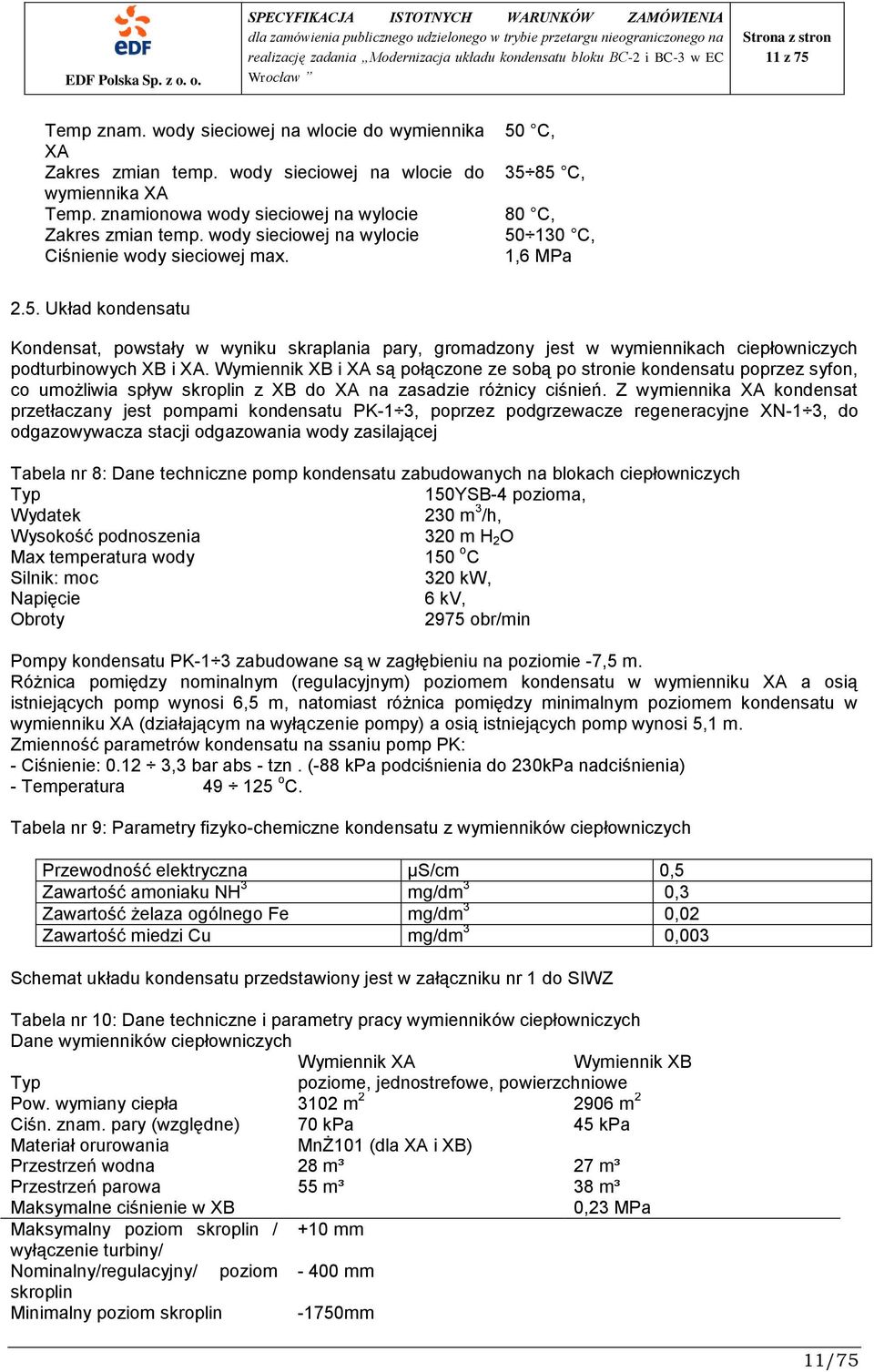 Wymiennik XB i XA są połączone ze sobą po stronie kondensatu poprzez syfon, co umożliwia spływ skroplin z XB do XA na zasadzie różnicy ciśnień.