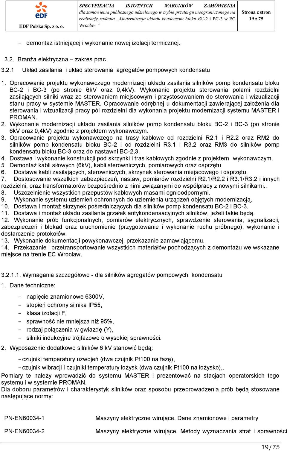 Wykonanie projektu sterowania polami rozdzielni zasilających silniki wraz ze sterowaniem miejscowym i przystosowaniem do sterowania i wizualizacji stanu pracy w systemie MASTER.