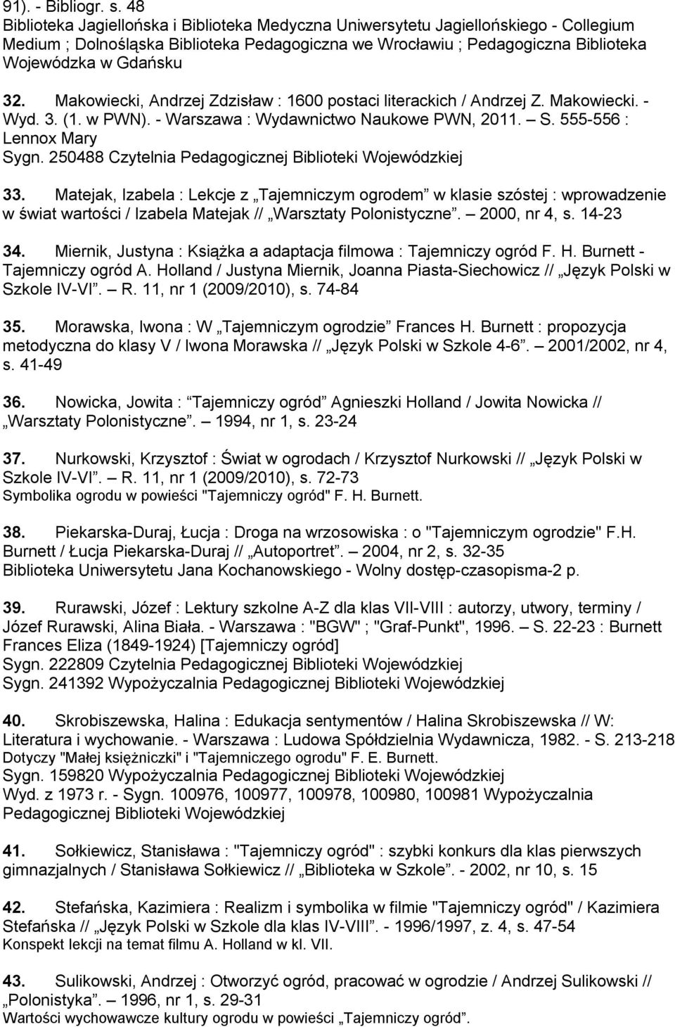 Makowiecki, Andrzej Zdzisław : 1600 postaci literackich / Andrzej Z. Makowiecki. - Wyd. 3. (1. w PWN). - Warszawa : Wydawnictwo Naukowe PWN, 2011. S. 555-556 : Lennox Mary Sygn.