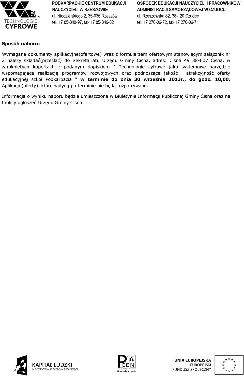 rozwojowych oraz podnoszące jakość i atrakcyjność oferty edukacyjnej szkół Podkarpacia " w terminie do dnia 30 września 2013r., do godz.