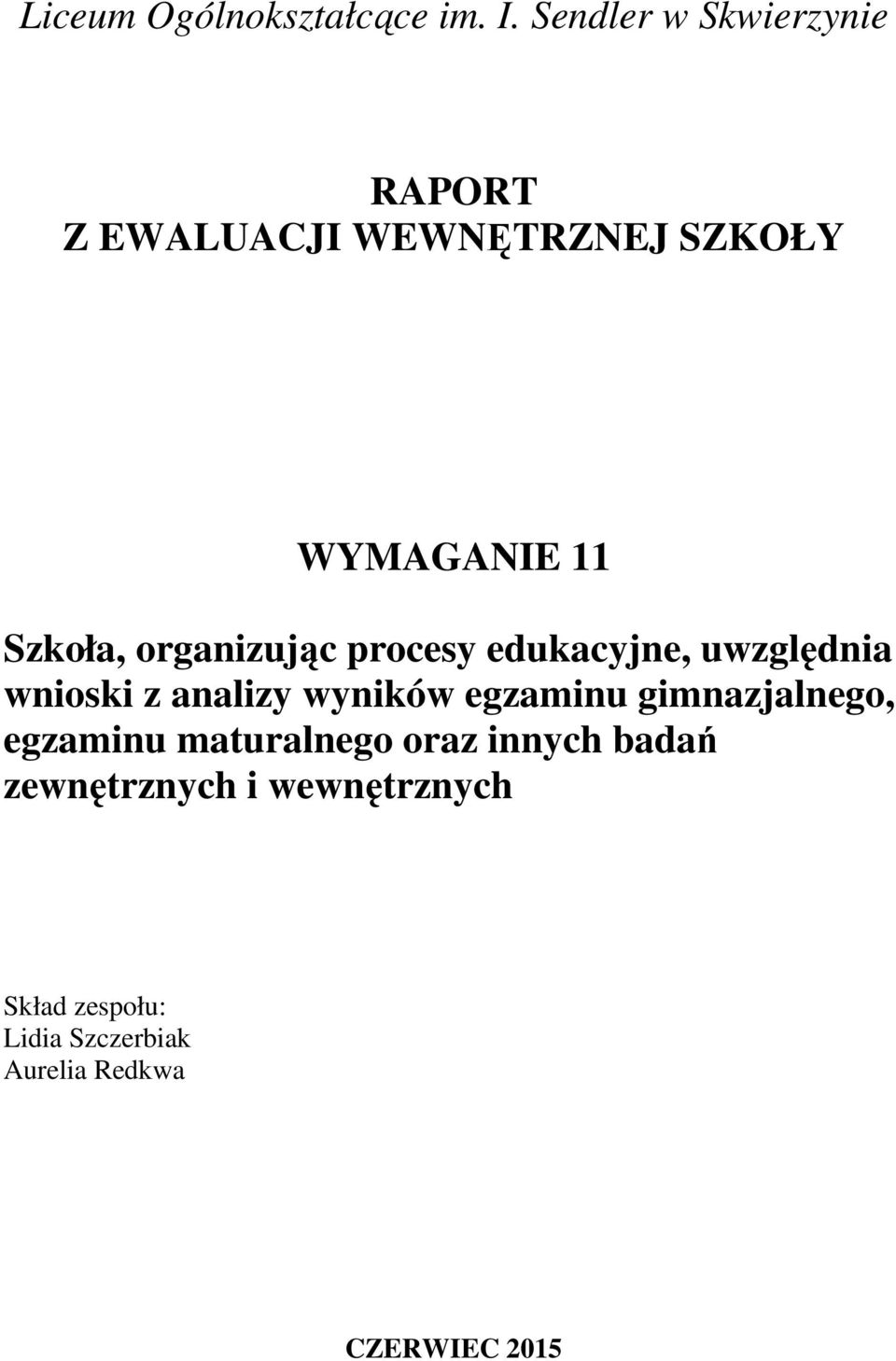 organizując procesy edukacyjne, uwzględnia wnioski z analizy wyników egzaminu