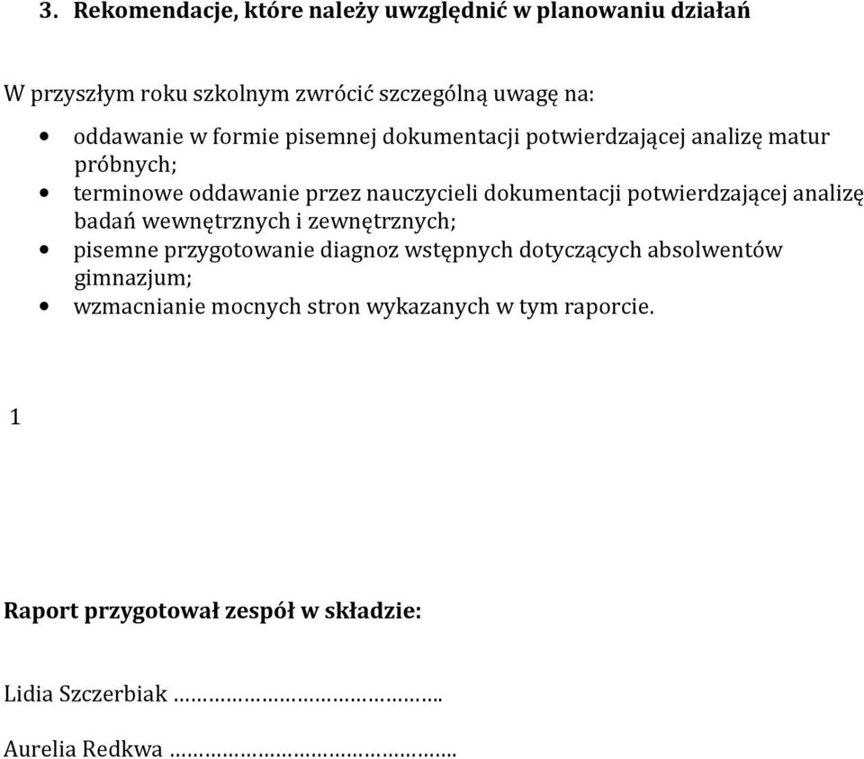 potwierdzającej analizę badań wewnętrznych i zewnętrznych; pisemne przygotowanie diagnoz wstępnych dotyczących absolwentów