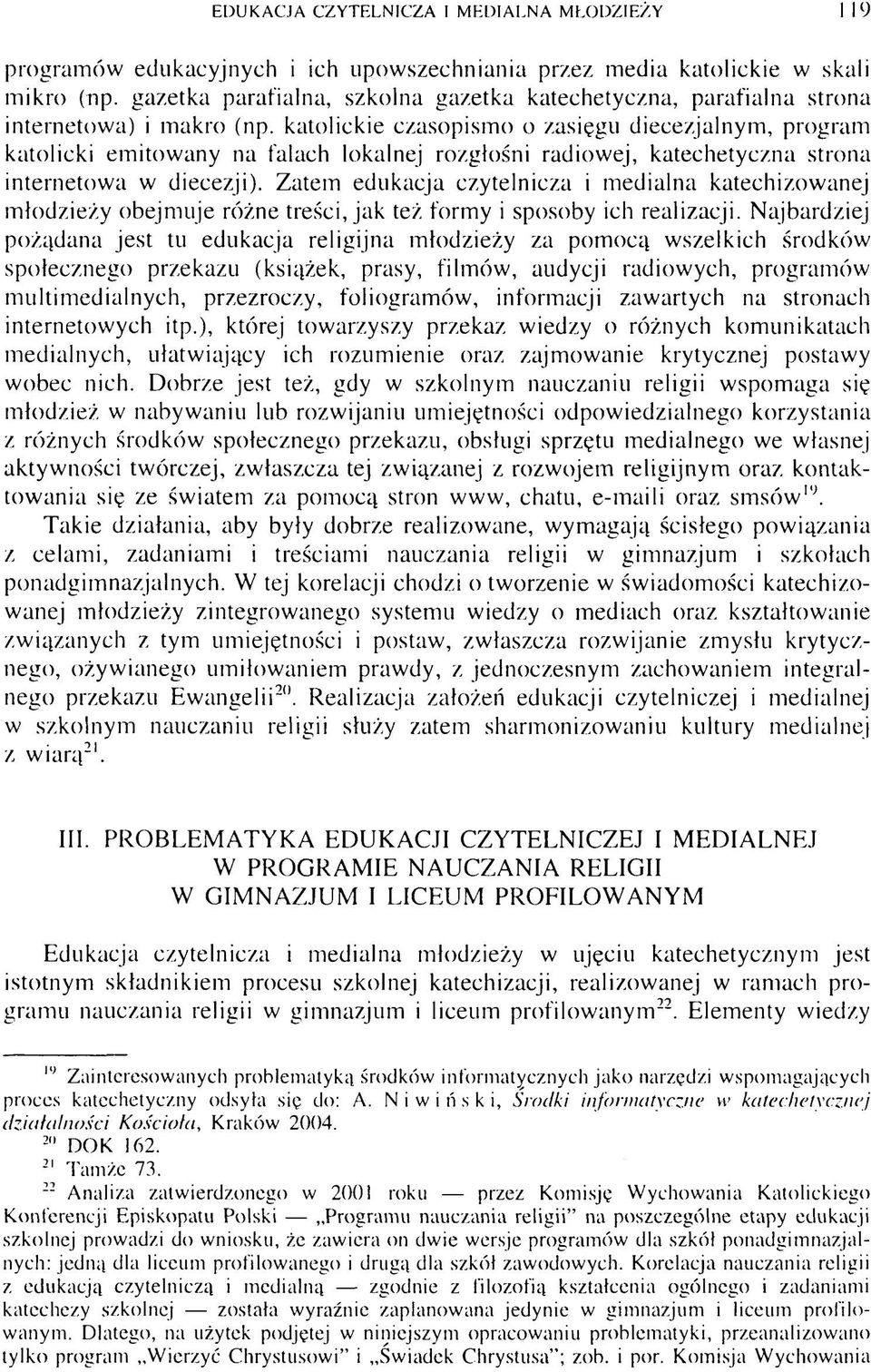 katolickie czasopismo o zasięgu diecezjalnym, program katolicki emitowany na falach lokalnej rozgłośni radiowej, katechetyczna strona internetowa w diecezji).