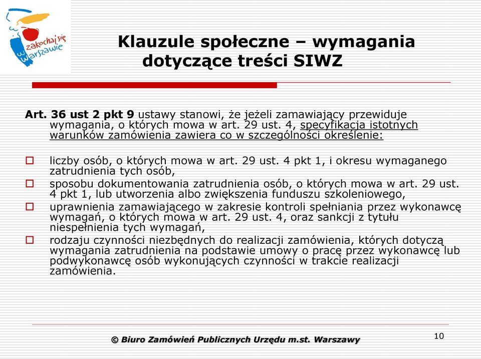 4 pkt 1, i okresu wymaganego zatrudnienia tych osób, sposobu dokumentowania zatrudnienia osób, o których mowa w art. 29 ust.