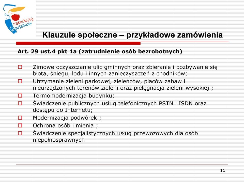 zanieczyszczeń z chodników; Utrzymanie zieleni parkowej, zieleńców, placów zabaw i nieurządzonych terenów zieleni oraz pielęgnacja zieleni