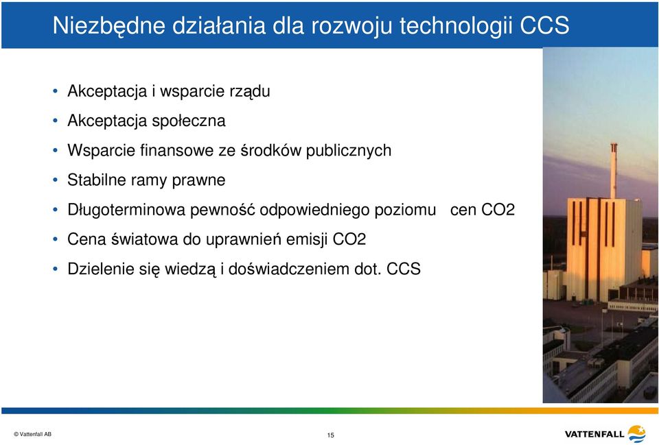 prawne Długoterminowa pewność odpowiedniego poziomu cen CO2 Cena światowa do