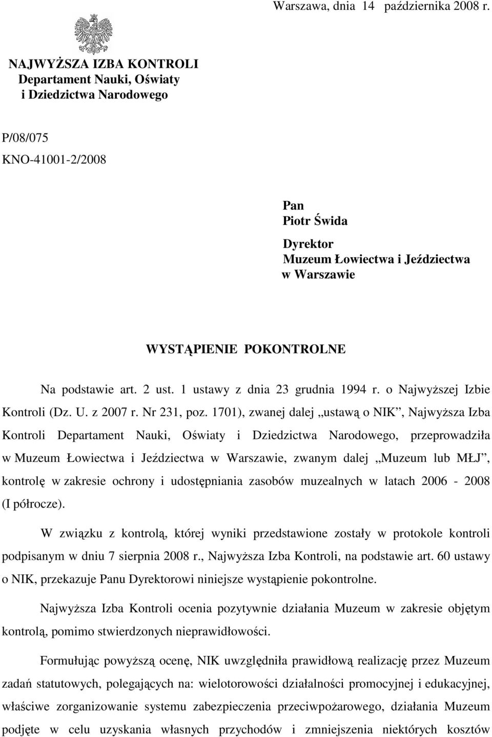 podstawie art. 2 ust. 1 ustawy z dnia 23 grudnia 1994 r. o NajwyŜszej Izbie Kontroli (Dz. U. z 2007 r. Nr 231, poz.