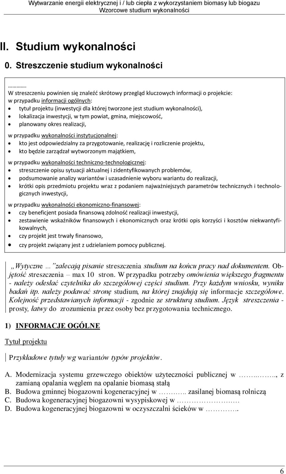 lokalizacja inwestycji, w tym powiat, gmina, miejscowość, planowany okres realizacji, w przypadku wykonalności instytucjonalnej: kto jest odpowiedzialny za przygotowanie, realizację i rozliczenie