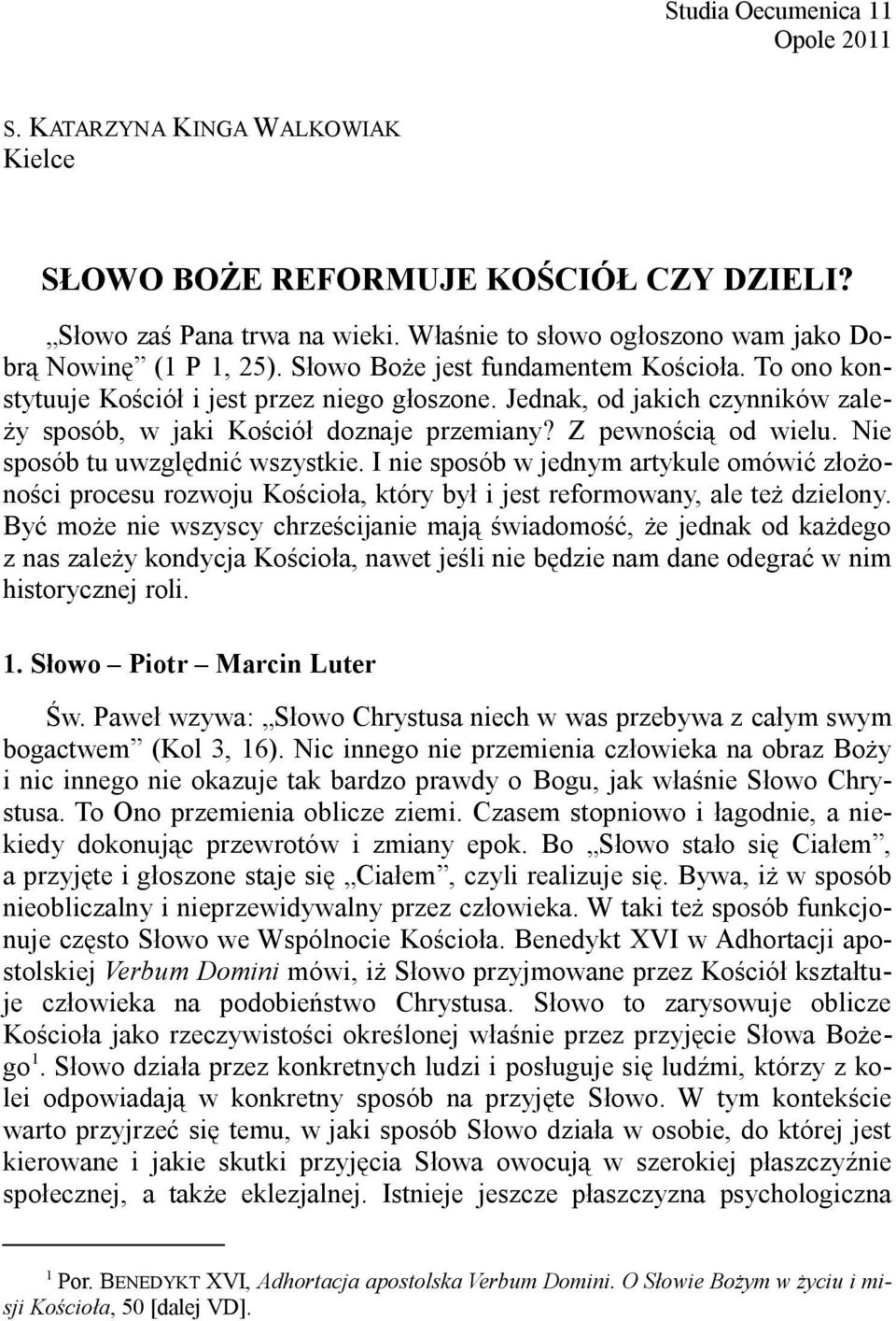 Nie sposób tu uwzgldni wszystkie. I nie sposób w jednym artykule omówi zoo- noci procesu rozwoju Kocioa, który by i jest reformowany, ale te dzielony.