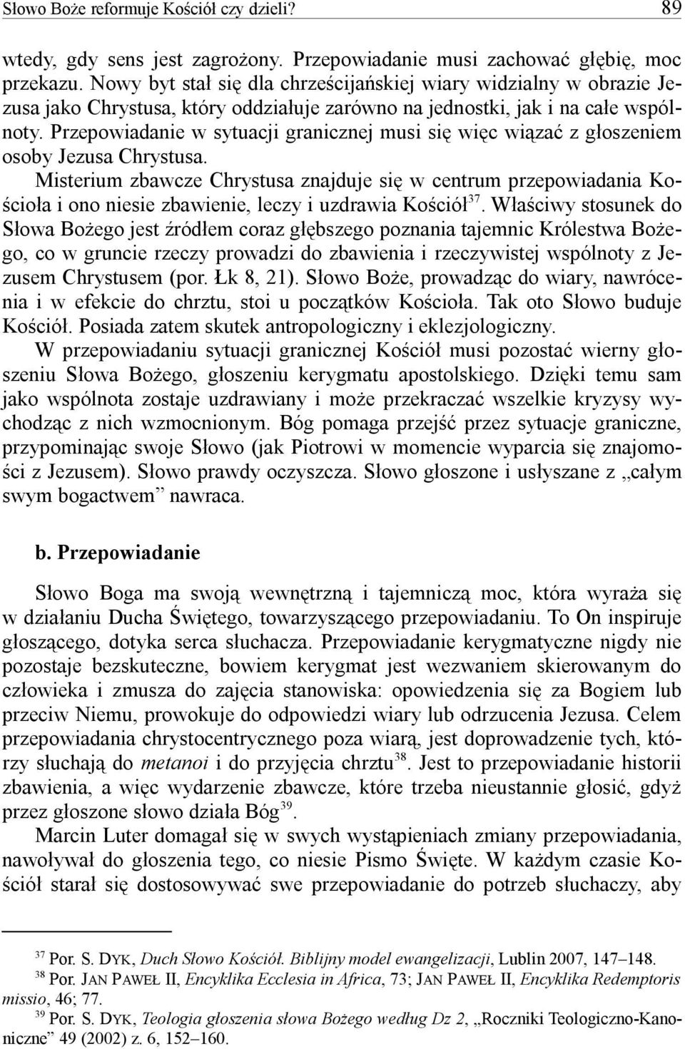 Przepowiadanie w sytuacji granicznej musi si wic wiza z g oszeniem osoby Jezusa Chrystusa.