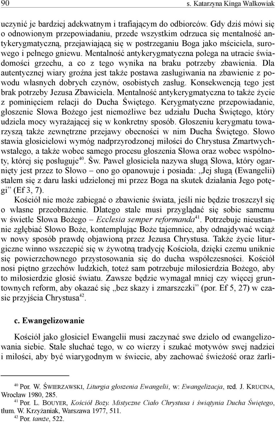 Mentalno antykerygmatyczna polega na utracie wia- domo ci grzechu, a co z tego wynika na braku potrzeby zbawienia.