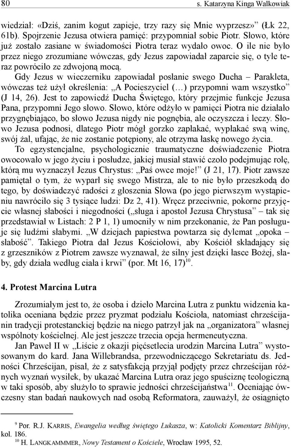 Gdy Jezus w wieczerniku zapowiada pos anie swego Ducha Parakleta, wówczas te uy okre lenia: A Pocieszyciel ( ) przypomni wam wszystko (J 14, 26).