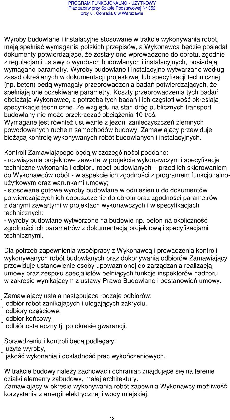 Wyroby budowlane i instalacyjne wytwarzane według zasad określanych w dokumentacji projektowej lub specyfikacji technicznej (np.