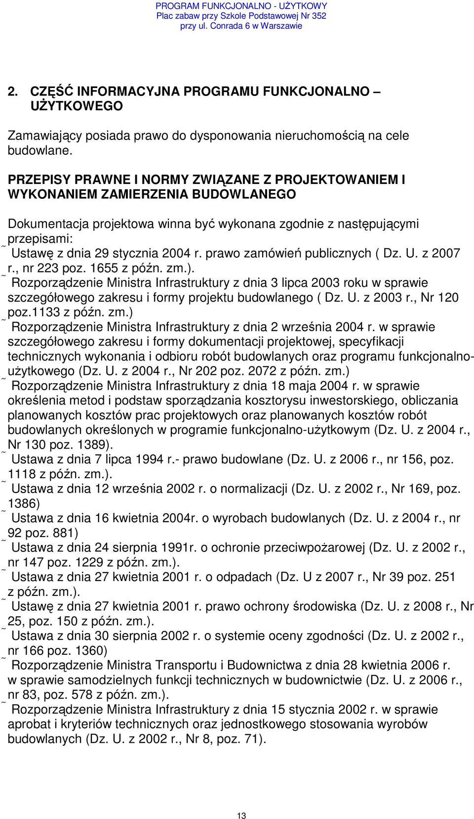 prawo zamówień publicznych ( Dz. U. z 2007 r., nr 223 poz. 1655 z późn. zm.).