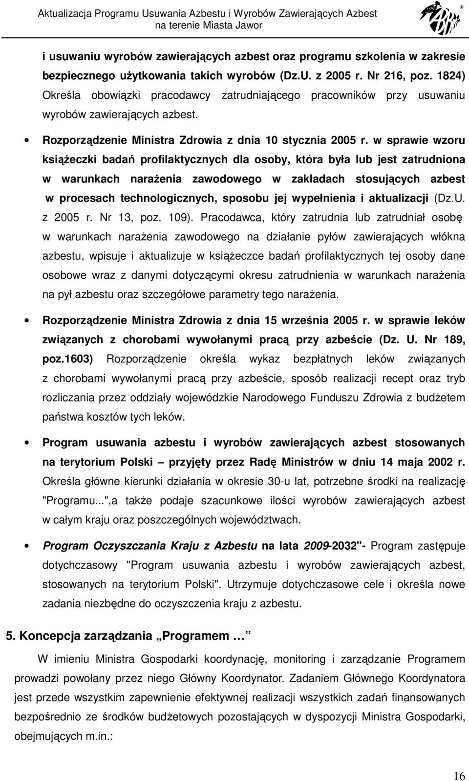 w sprawie wzoru ksiąŝeczki badań profilaktycznych dla osoby, która była lub jest zatrudniona w warunkach naraŝenia zawodowego w zakładach stosujących azbest w procesach technologicznych, sposobu jej