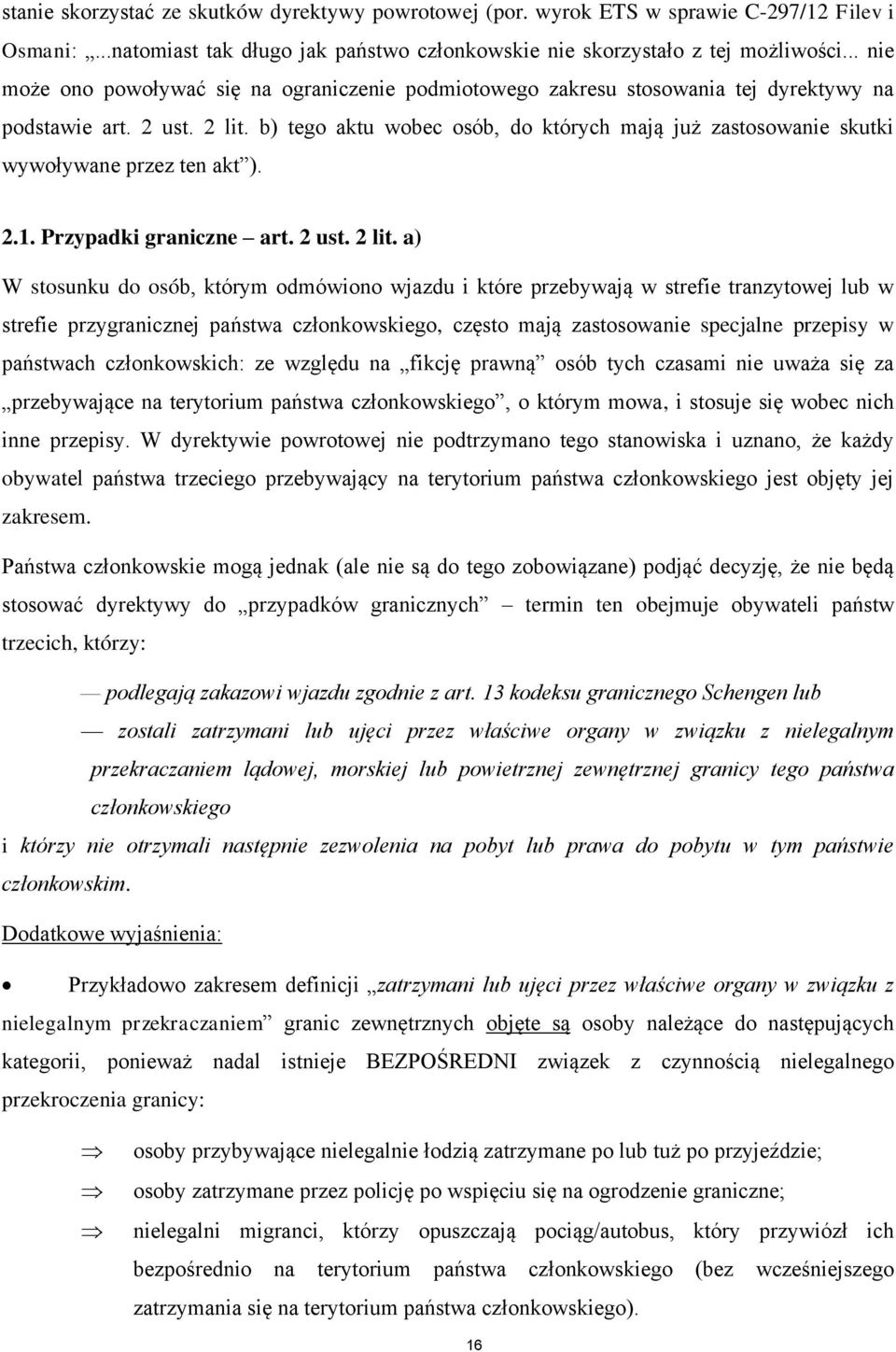 b) tego aktu wobec osób, do których mają już zastosowanie skutki wywoływane przez ten akt ). 2.1. Przypadki graniczne art. 2 ust. 2 lit.