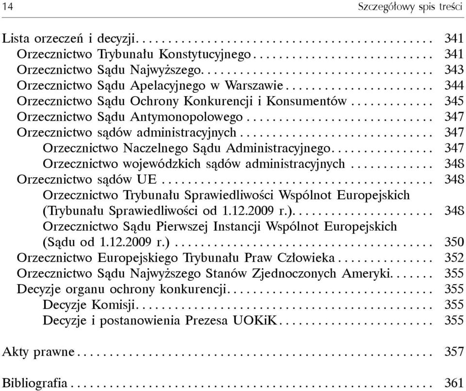 ............ 345 Orzecznictwo Sądu Antymonopolowego............................. 347 Orzecznictwo sądów administracyjnych.............................. 347 Orzecznictwo Naczelnego Sądu Administracyjnego.