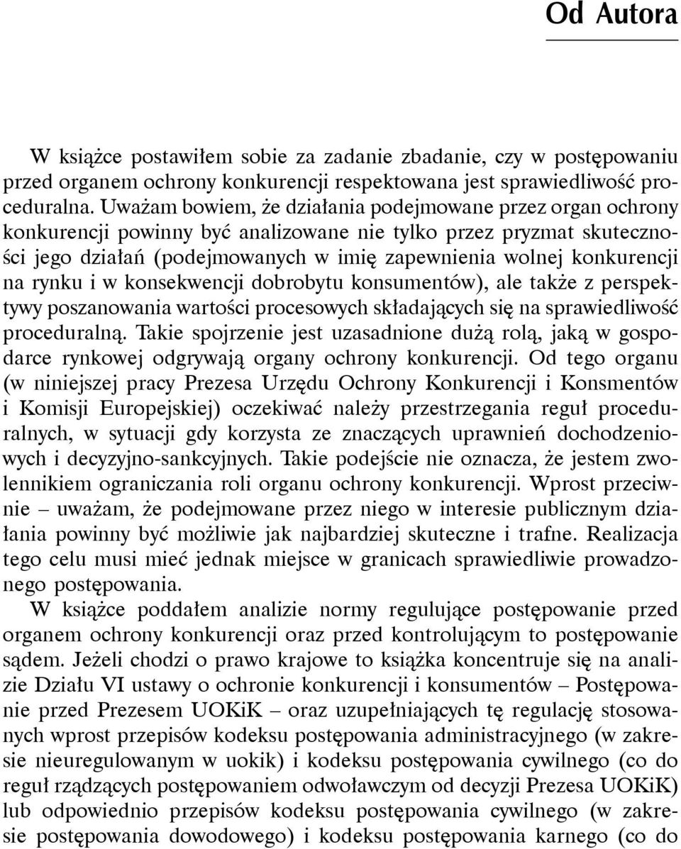 na rynku i w konsekwencji dobrobytu konsumentów), ale także z perspektywy poszanowania wartości procesowych składających się na sprawiedliwość proceduralną.