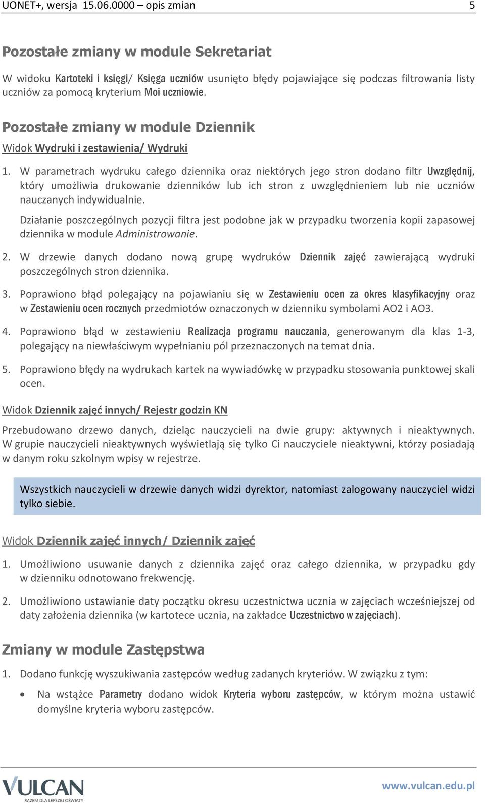 Pozostałe zmiany w module Dziennik Widok Wydruki i zestawienia/ Wydruki 1.