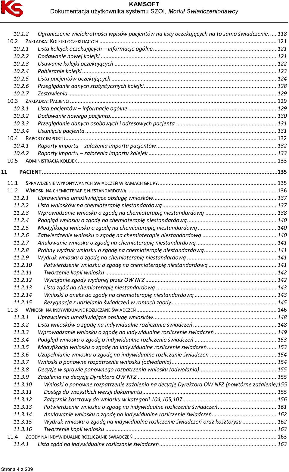 .. 128 10.2.7 Zestawienia... 129 10.3 ZAKŁADKA: PACJENCI... 129 10.3.1 Lista pacjentów informacje ogólne... 129 10.3.2 Dodawanie nowego pacjenta... 130 10.3.3 Przeglądanie danych osobowych i adresowych pacjenta.