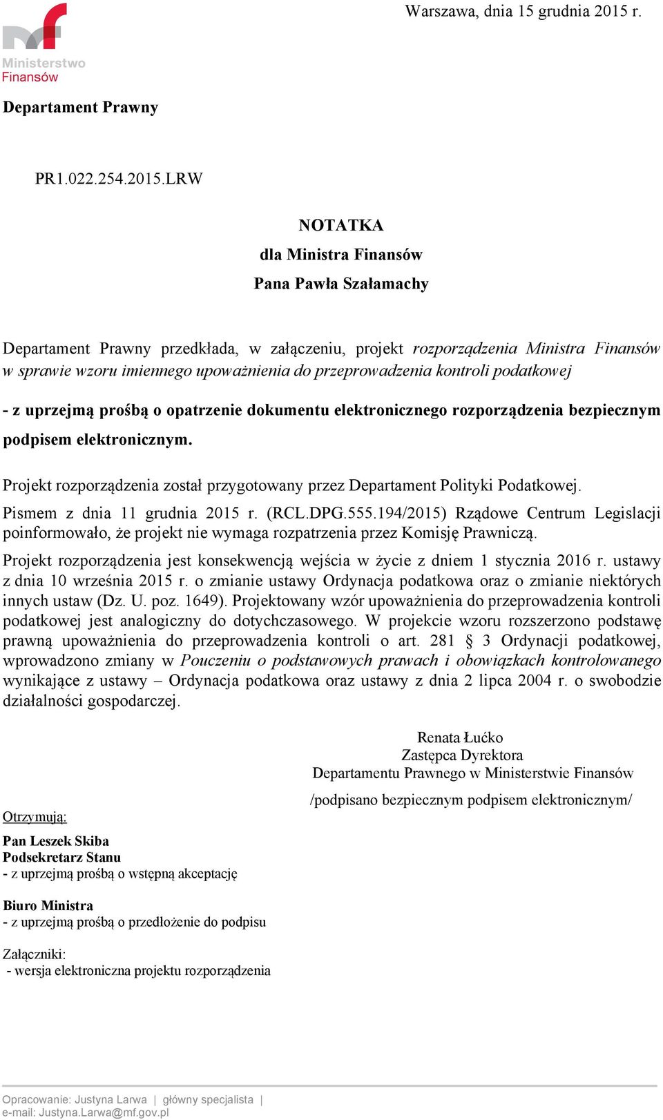 LRW NOTATKA dla Ministra Finansów Pana Pawła Szałamachy Departament Prawny przedkłada, w załączeniu, projekt rozporządzenia Ministra Finansów w sprawie wzoru imiennego upoważnienia do przeprowadzenia