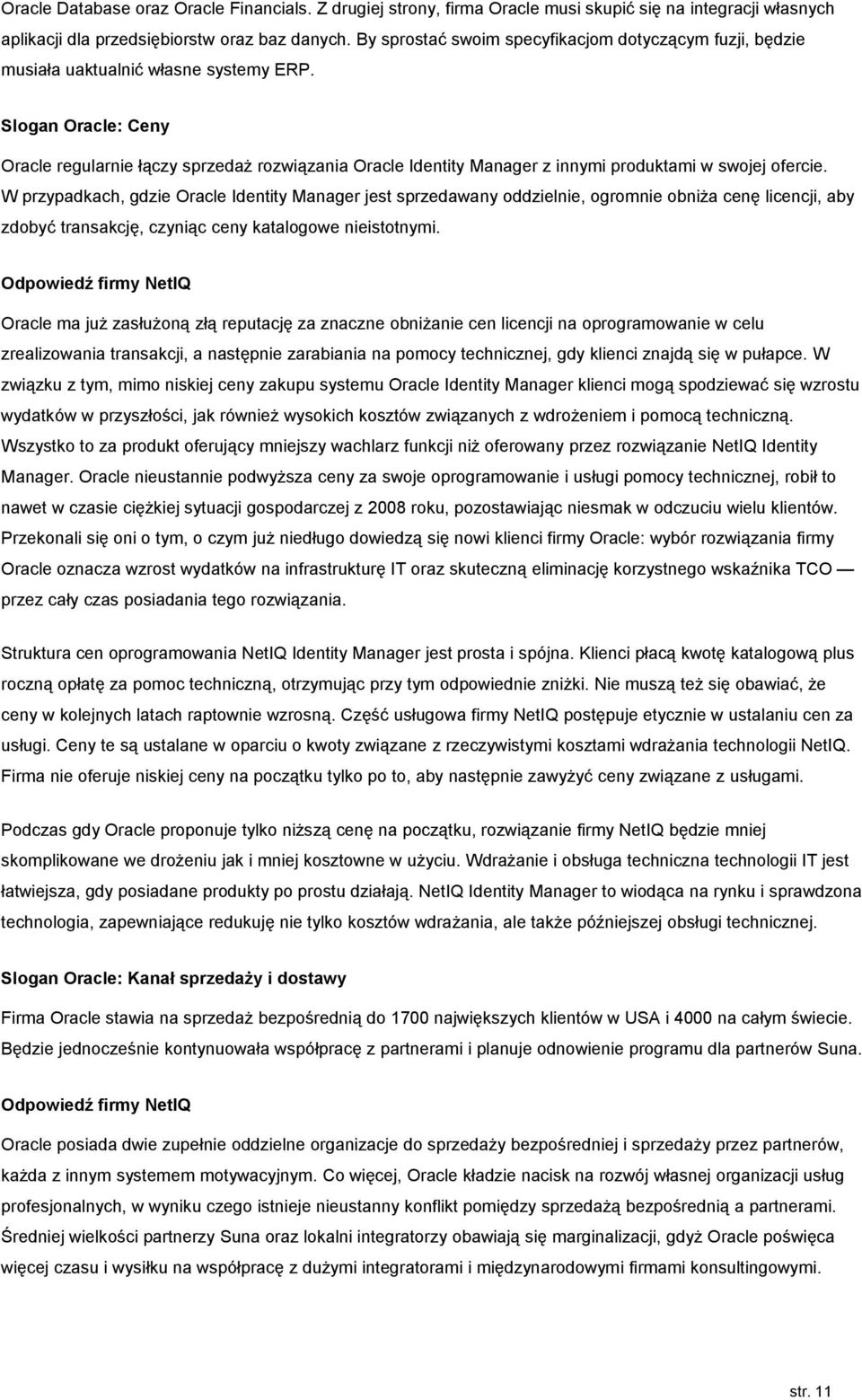 Slgan Oracle: Ceny Oracle regularnie łączy sprzedaż rzwiązania Oracle Identity Manager z innymi prduktami w swjej fercie.